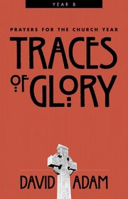 Traces of Glory: Prayers for the Church Year