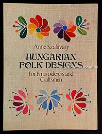 Hungarian Folk Designs for Embroiderers and Craftsmen