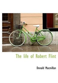 The life of Robert Flint