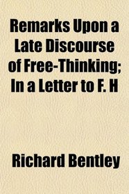 Remarks Upon a Late Discourse of Free-Thinking; In a Letter to F. H