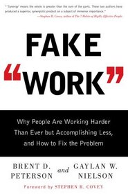 Fake Work: Why People Are Working Harder than Ever but Accomplishing Less, and How to Fix the Problem