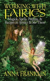 Working With Fairies: Magick, Spells, Potions  Recipes to Attract  See Them