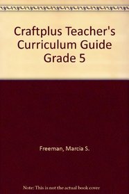 Craftplus Fifth Grade Curriculum Guide (CraftPlus)