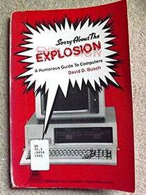 Sorry About the Explosion: A Humorous Guide to Computers (Prentice-Hall personal computing series)