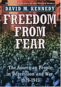 Freedom from Fear : The American People in Depression and War, 1929-1945 (Oxford History of the United States, Vol 9)