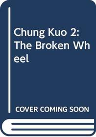 The Chung Kuo: Broken Wheel Bk. 2