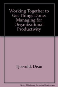 Working Together to Get Things Done: Managing for Organizational Productivity (Issues in organization and management series)