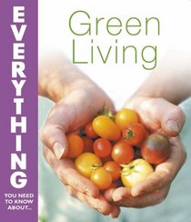 Green Living (Everything You Need to Know About...) (Everything You Need to Know About...)