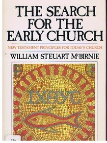 The search for the early church: New Testament principles for today's church