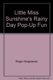 Little Miss Sunshine's Rainy Day: A Pop-Up Book