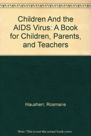 Children And the AIDS Virus: A Book for Children, Parents, and Teachers
