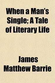 When a Man's Single; A Tale of Literary Life