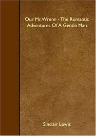 Our Mr. Wrenn - The Romantic Adventures Of A Gentle Man