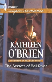 The Secrets of Bell River (The Sisters of Bell River Ranch) (Harlequin Superromance, No 1920)