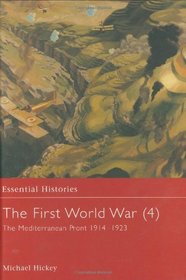 The First World War, Vol. 4: The Mediterranean Front 1914-1923 (Essential Histories)