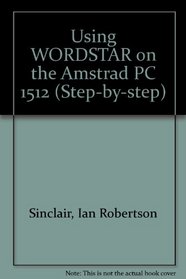 Using WORDSTAR on the Amstrad PC 1512 (Step by Step)