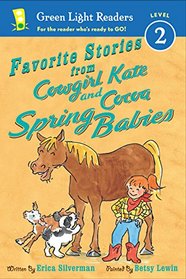 Favorite Stories from Cowgirl Kate and Cocoa: Spring Babies (Green Light Readers Level 2)