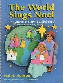 World Sings Noel: Christmas Story in Global Song : Leader/Accompanist Edition