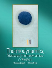 Thermodynamics, Statistical Thermodynamics, and Kinetics