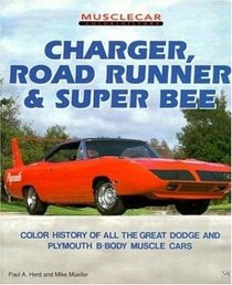 Charger, Road Runner, and Super Bee (Motorbooks International Muscle Car Color History)