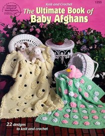 The Ultimate Book of Baby Afghans (1255)