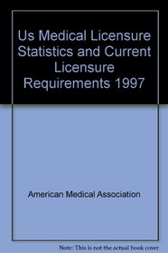 Us Medical Licensure Statistics and Current Licensure Requirements 1997