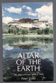 Altar of the Earth: The Life, Land, and Spirit of Tibet