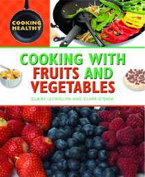 Cooking With Fruits and Vegetables (Cooking Healthy)