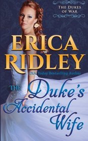 The Duke's Accidental Wife (Dukes of War) (Volume 7)