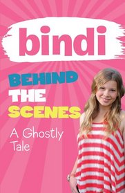 A Ghostly Tale (Bindi Behind the Scenes)
