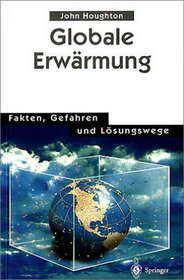Globale Erwrmung: Fakten, Gefahren und Lsungswege (German Edition)