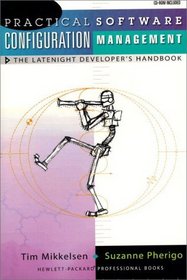 Practical Software Configuration Management: The Latenight Developer's Handbook (Bk/Cd-ROM)