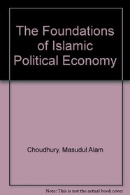 The Foundations of Islamic Political Economy