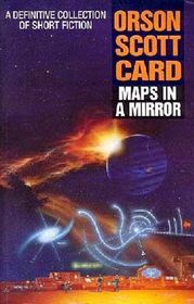 Maps in a Mirror: A Definitive Collection of Short Fiction