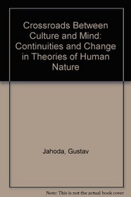 Crossroads Between Culture and Mind: Continuities and Change in Theories of Human Nature