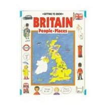 Getting to Know Britain: People, Places (Getting to Know)