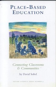 Place-Based Education: Connecting Classrooms  Communities (Nature Literacy Series Vol. 4) (New Patriotism Series, 4)