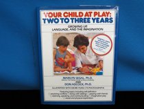 Your Child at Play: Two to Three Years