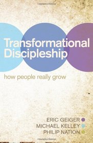 Transformational Discipleship: How People Really Grow