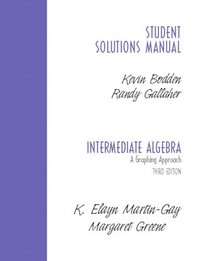 Student Solutions Manual Intermediate Algebra (A Graphing Approach)