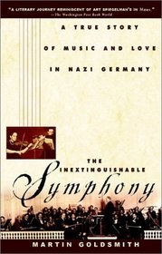 The Inextinguishable Symphony:  A True Story of Music and Love in Nazi Germany