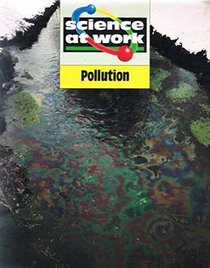 Pollution (Science at Work Series)