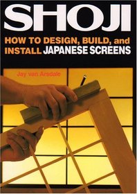 Shoji: How to Design, Build, and Install Japanese Screens