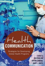Health Communication: Strategies for Developing Global Health Programs
