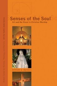 Senses of the Soul: Art and the Visual in Christian Worship (Art for Faith's Sake)