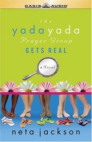 The Yada Yada Prayer Group Gets Real,  Bk 3 (Audio CD) (Unabridged)