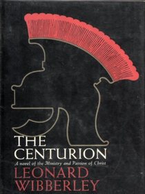 The Centurion: A Novel of the Ministry and Passion of Christ