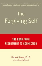 The Forgiving Self : The Road from Resentment to Connection