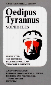 Oedipus Tyrannus; A New Translation. Passages from Ancient Authors. Religion and Psychology: Some Studies. Criticism (A Norton Critical Edition)