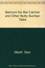 Belmont the Bat Catcher and Other Nutty Number Tales